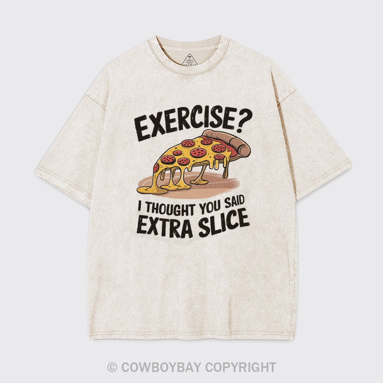Exercise I Thought You Said Extra Slice Garment-dye Tees