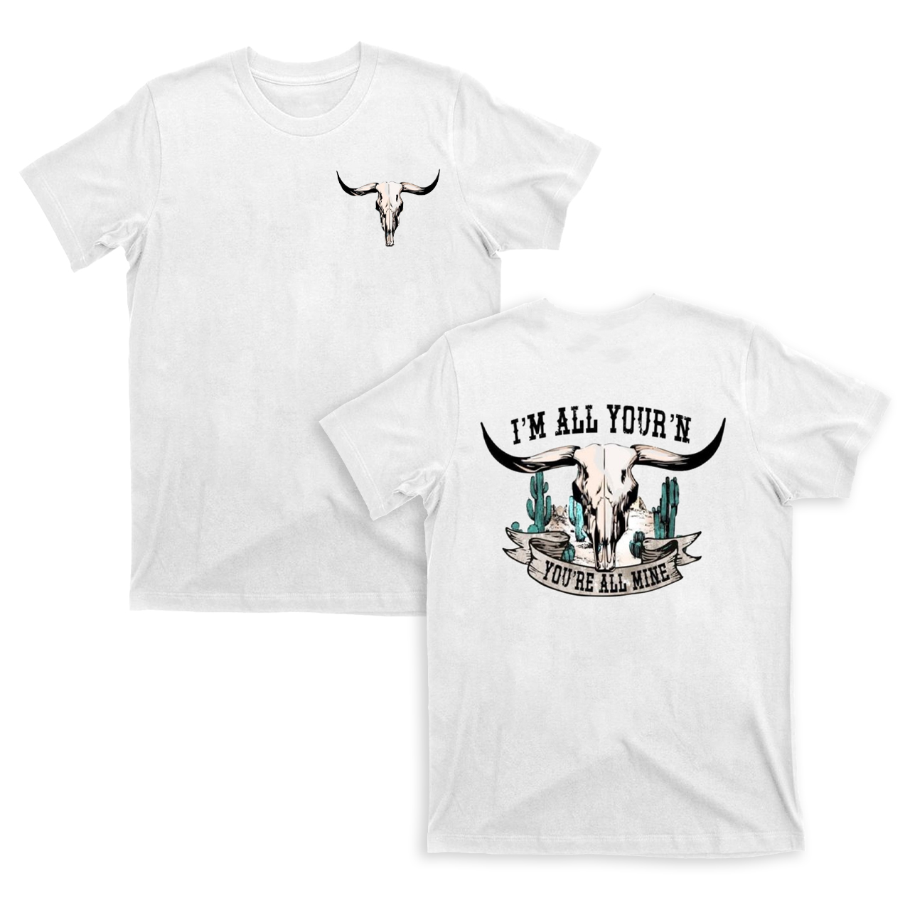 You Are All Mine Cowboy T-Shirts