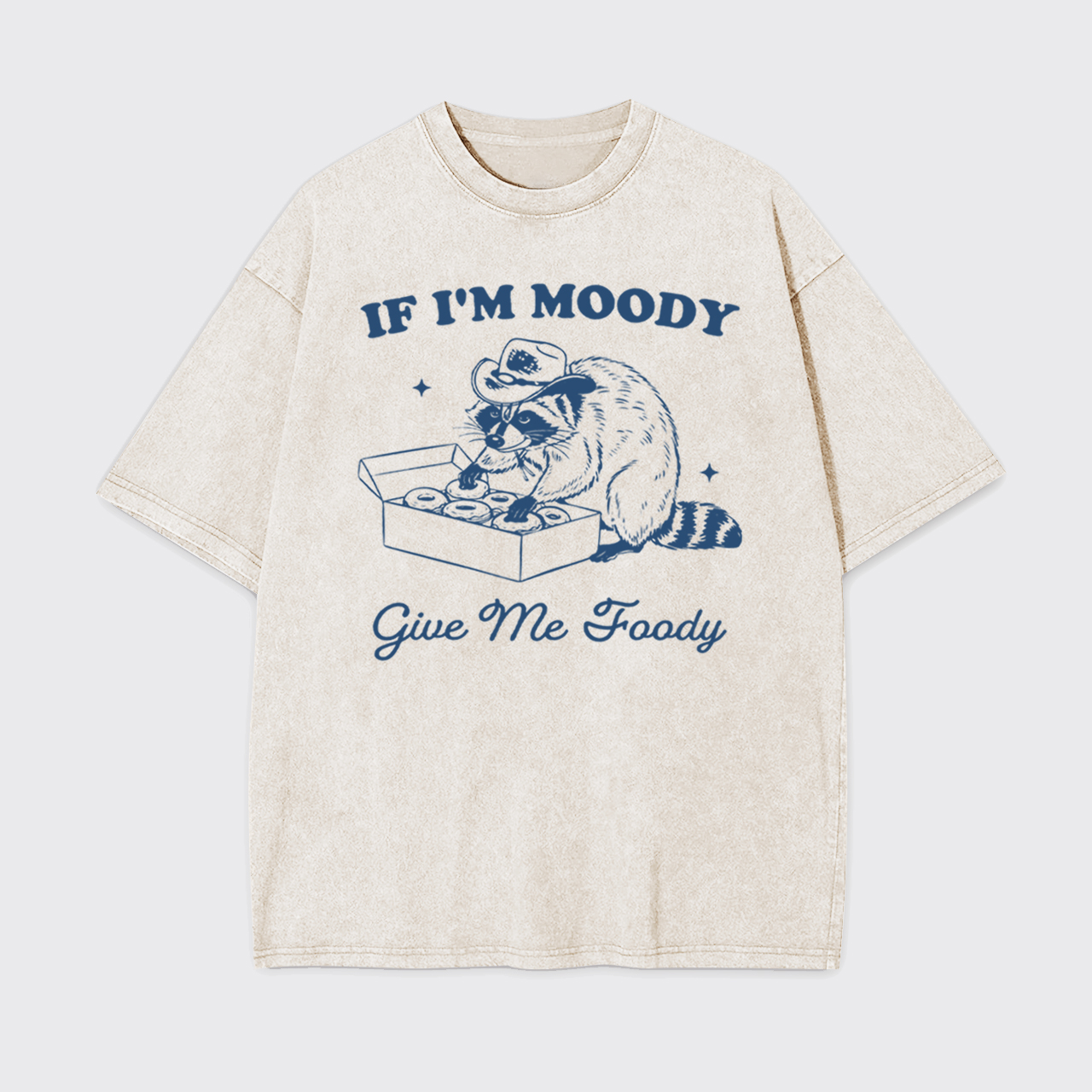 If I'm Moody Give Me Foody Garment-dye Tees