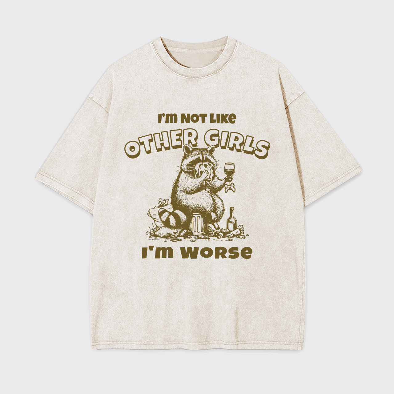 I'm Not Like Other Girls I'm Worse Garment-dye Tees