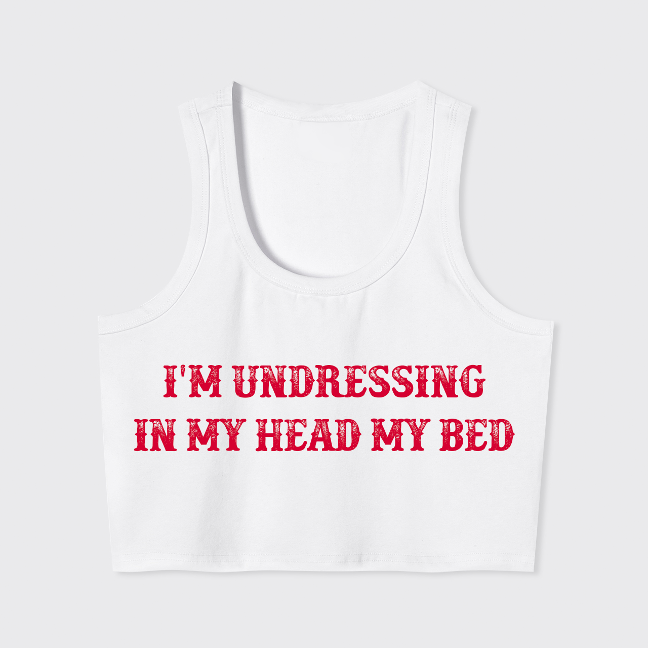 I'm Undressing In My Head My Bed Tank Top