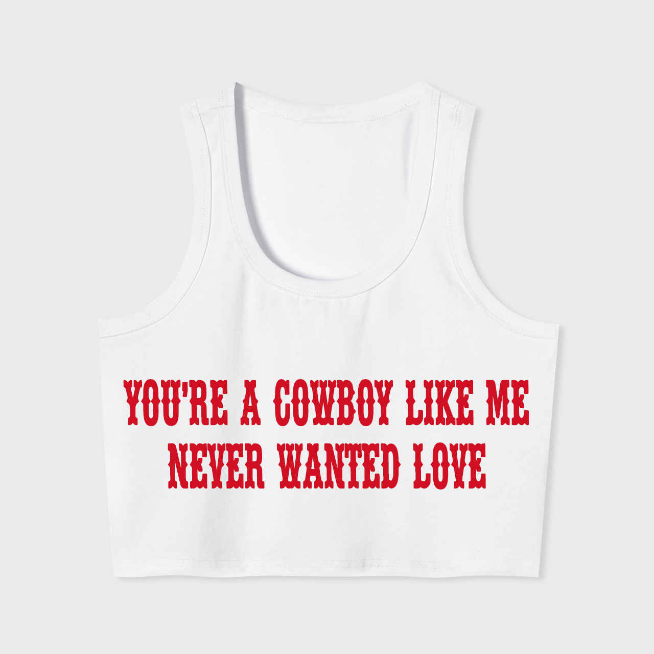 You're A Cowboy Like Me Tank Top