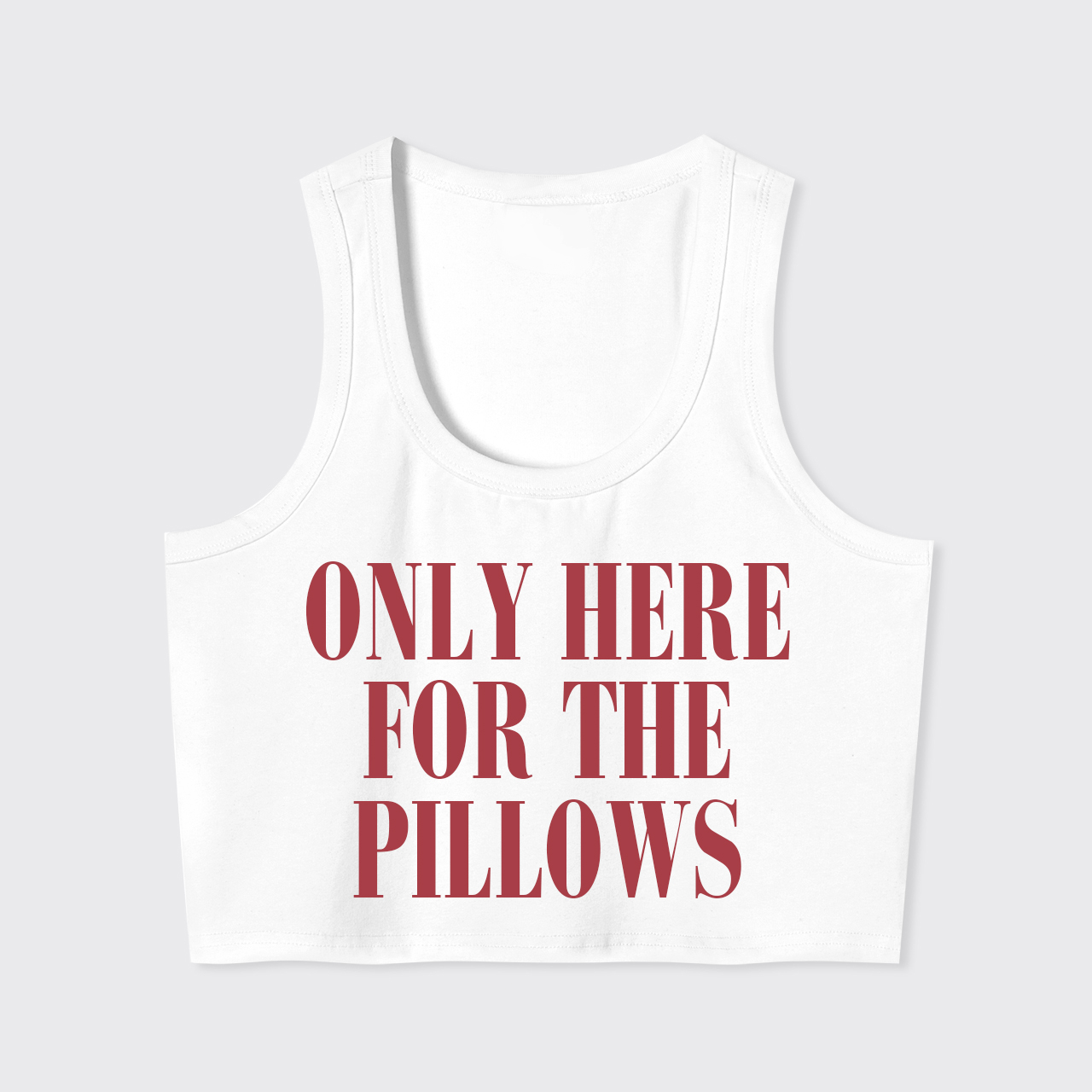 Only Here For The Pillows Tank Top