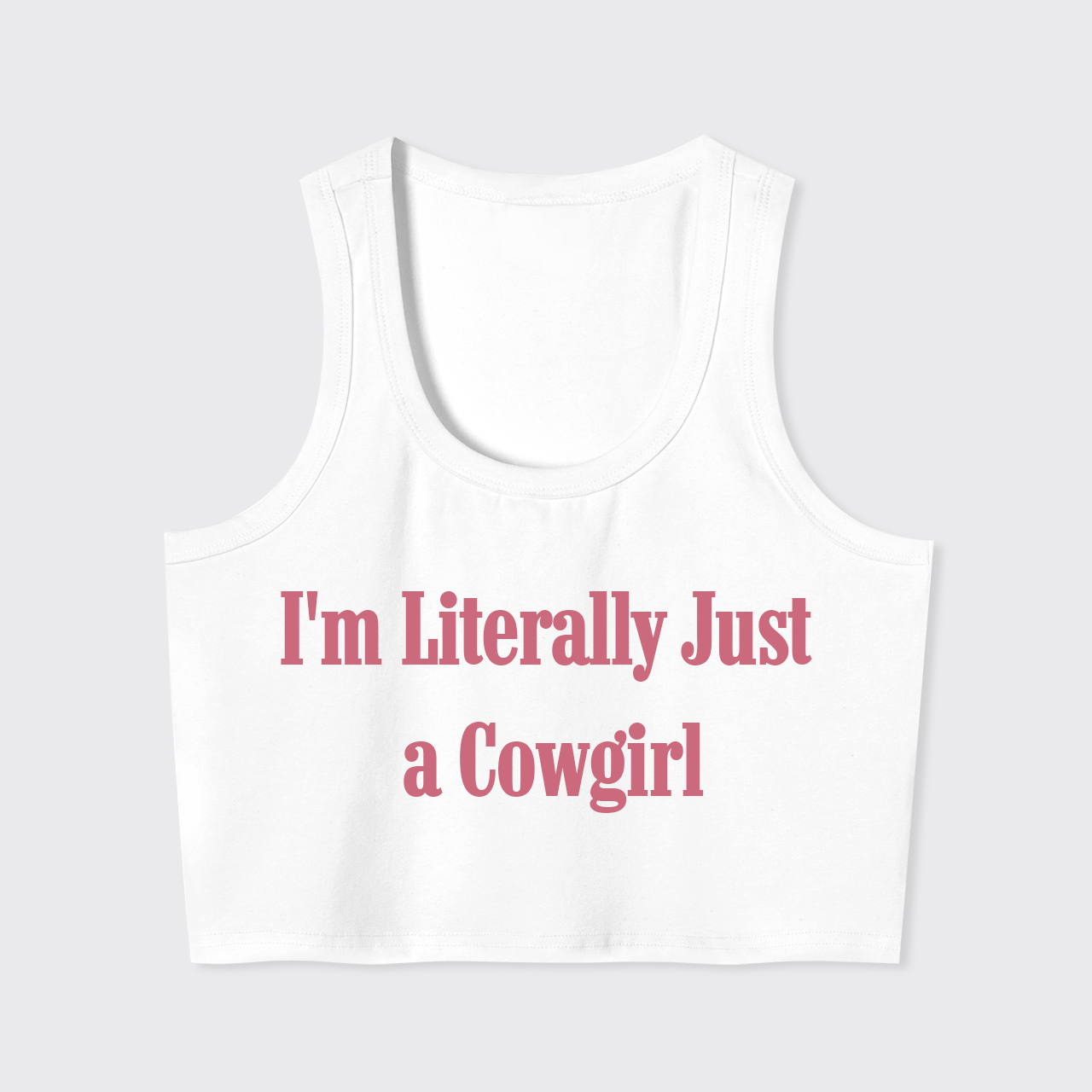 I'm Literally Just  A Cowgirl Tank Top