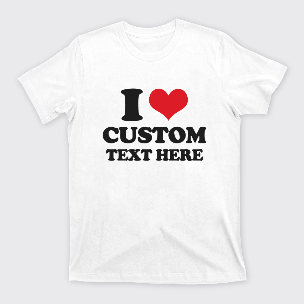 I Love Custom T-Shirts