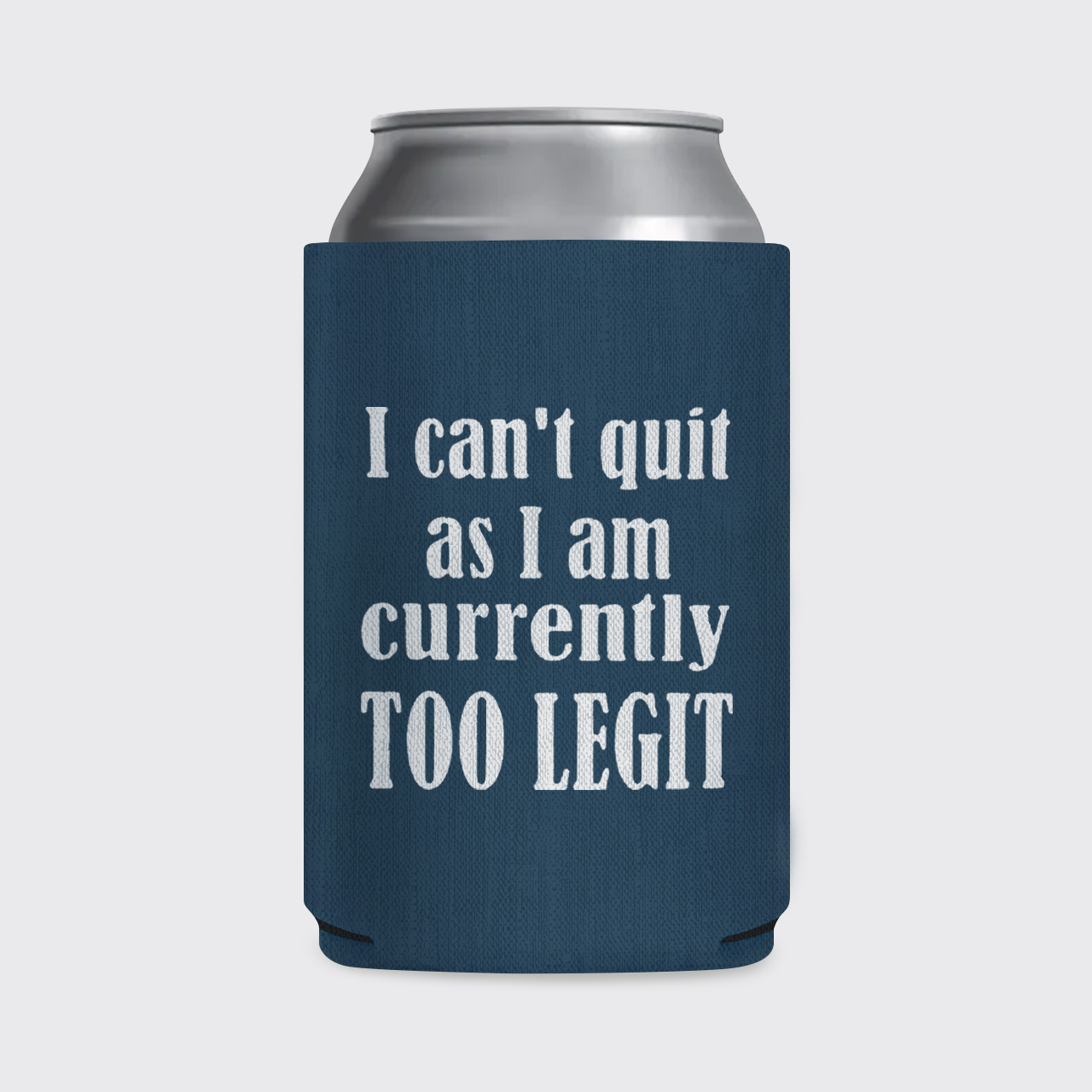 I Can't Quit Koozie