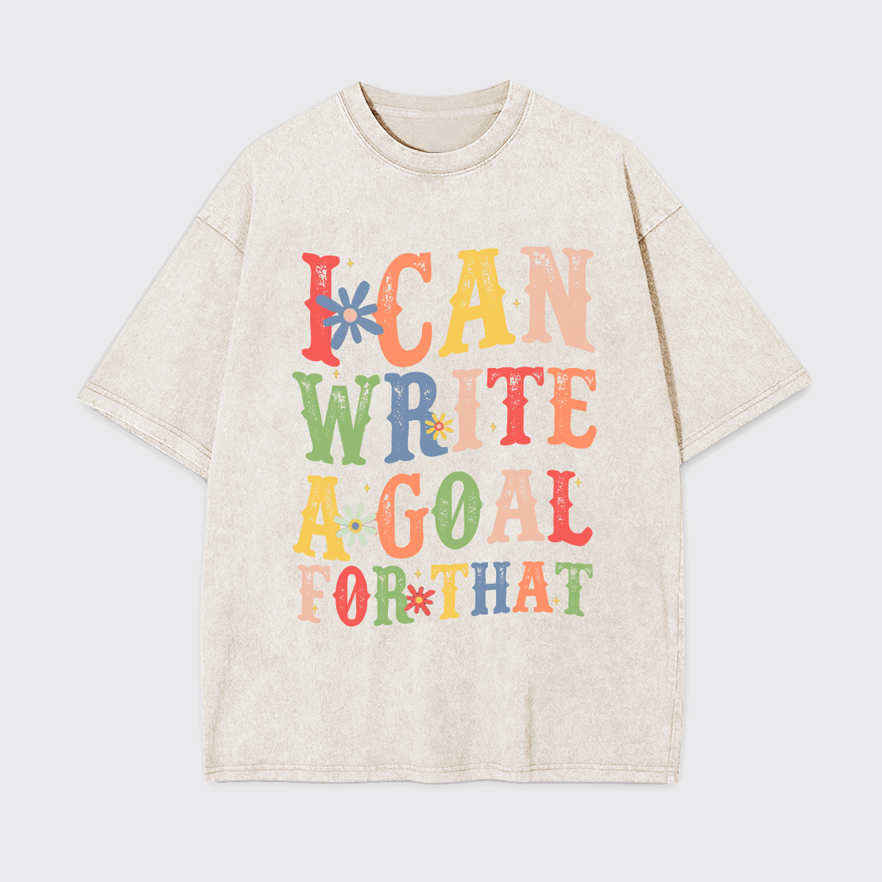 I Can Write A Goal For That Garment-dye Tees