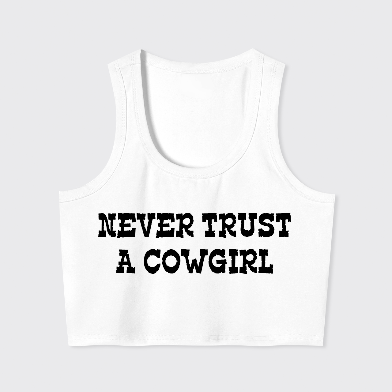 Never Trust A Cowgirl Tank Top