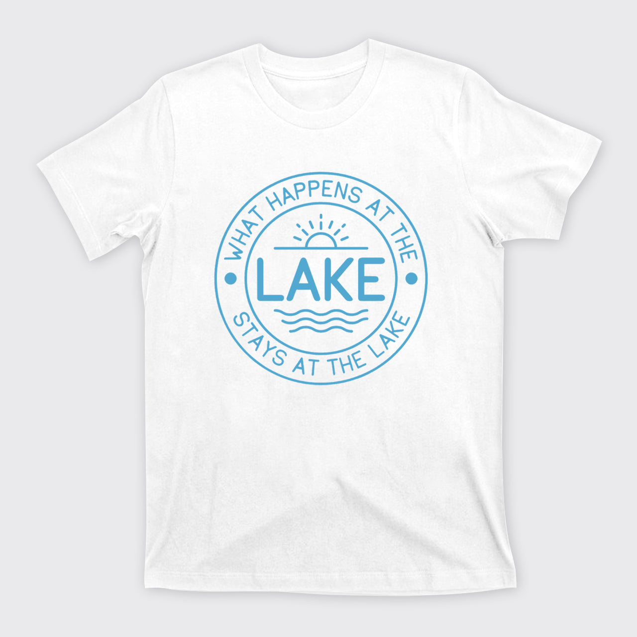 What Happens At The Lake Stays At The Lake T-Shirts