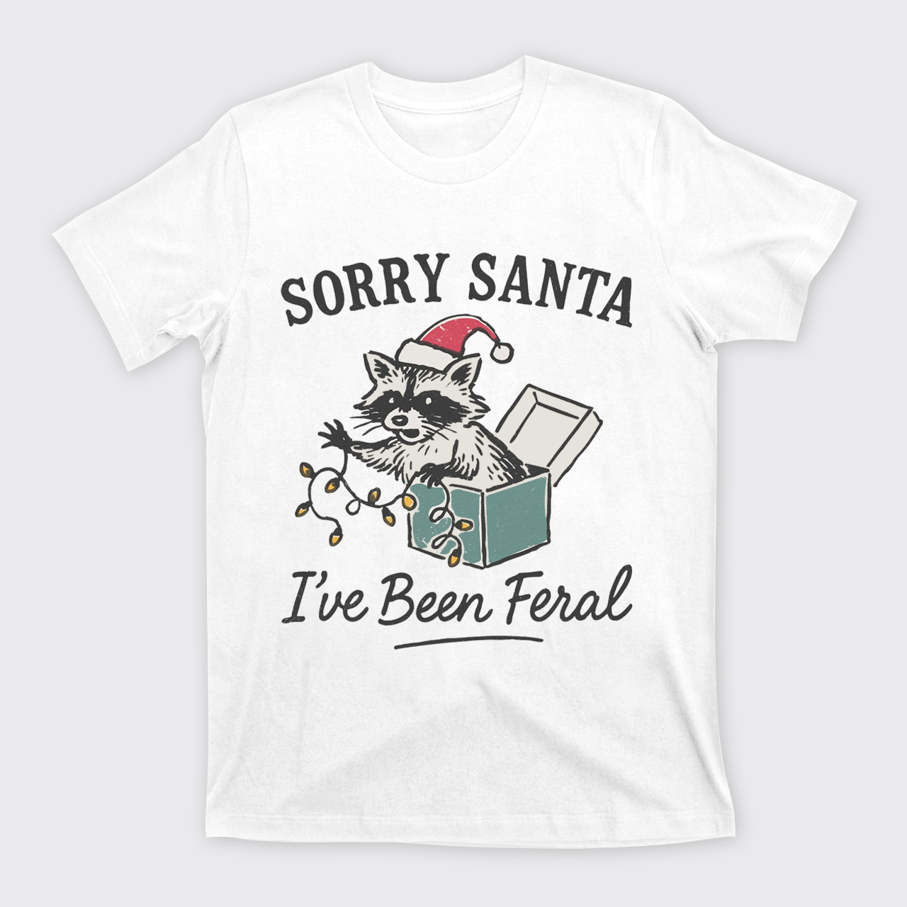 Sorry Santa I've Been Feral T-Shirts