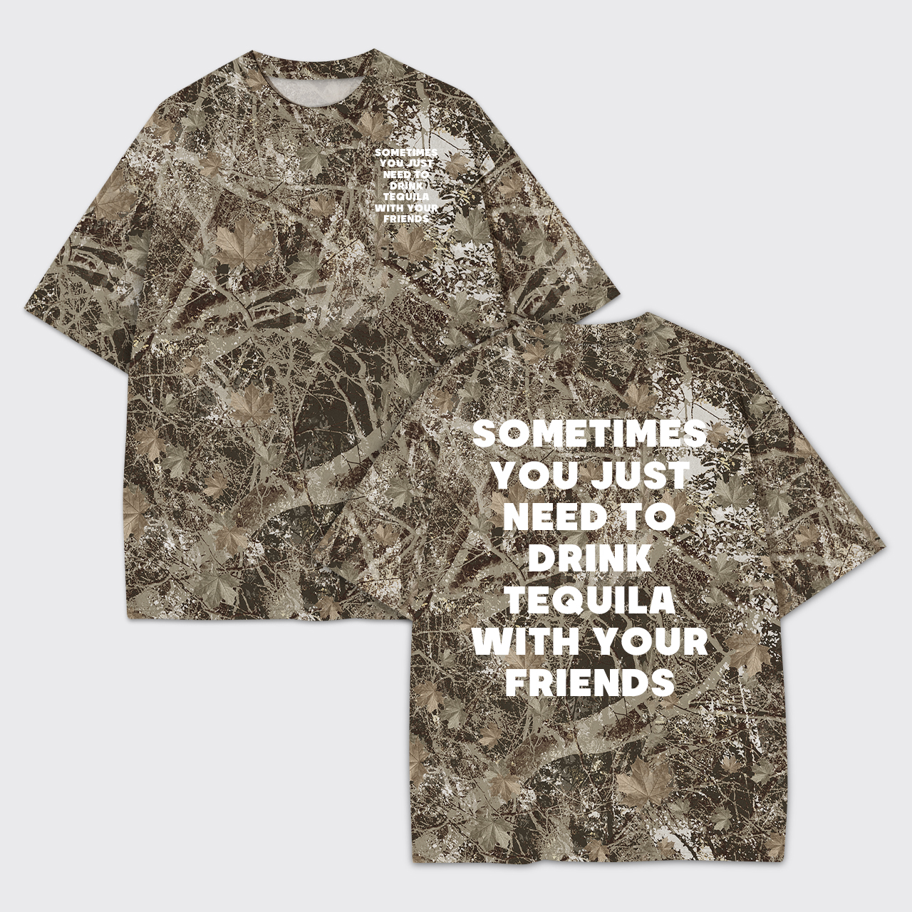 You Just Need To Tequila With Friends Camo Print Tees