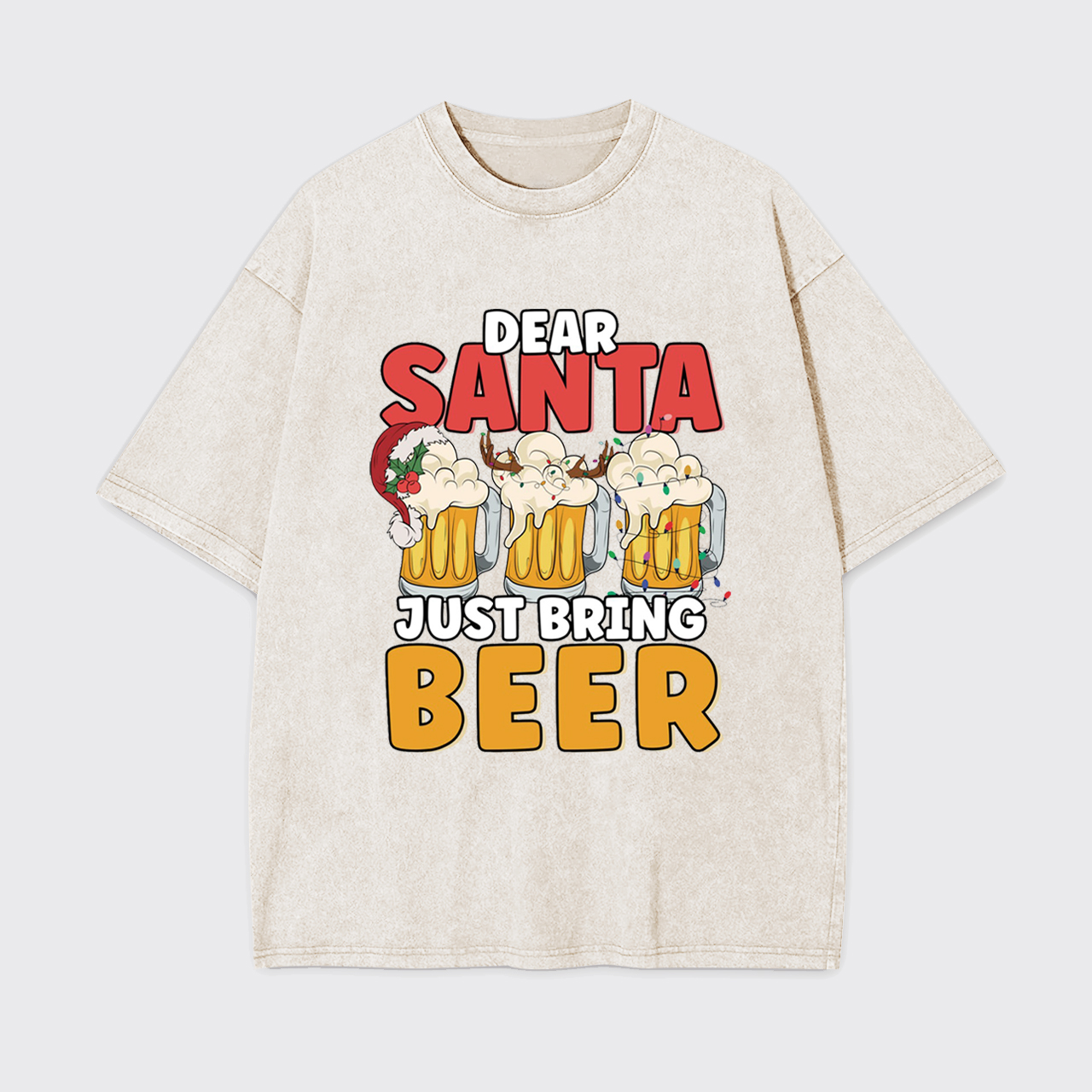 Dear Santa Just Bring Beer Garment-dye Tees