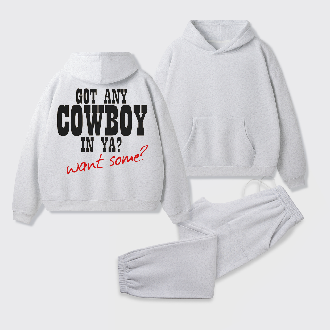 Fleece Got Any Cowboy in Ya Want Some Hoodie Set