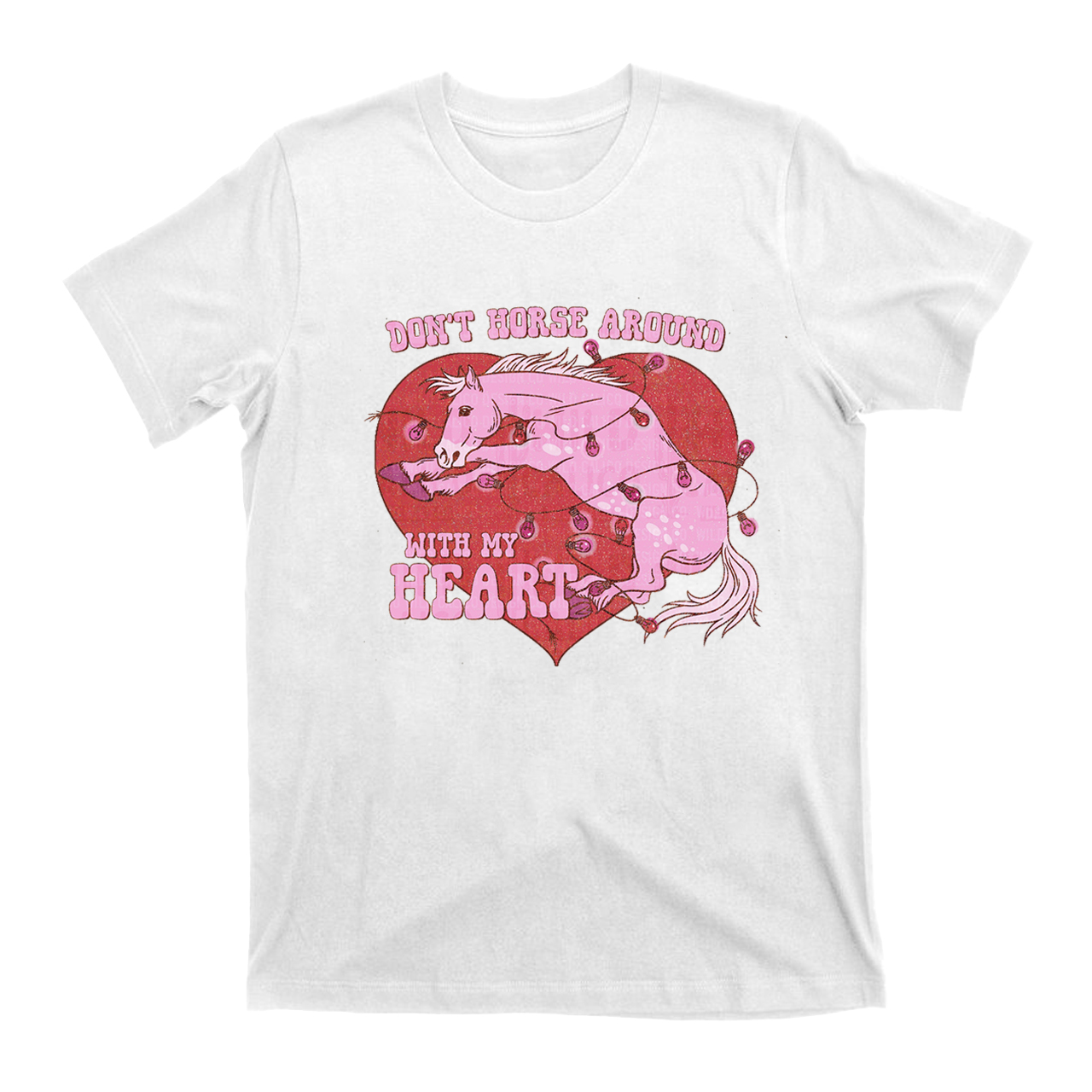 Don't Horse Around With My Heart Western Valentines T-Shirts