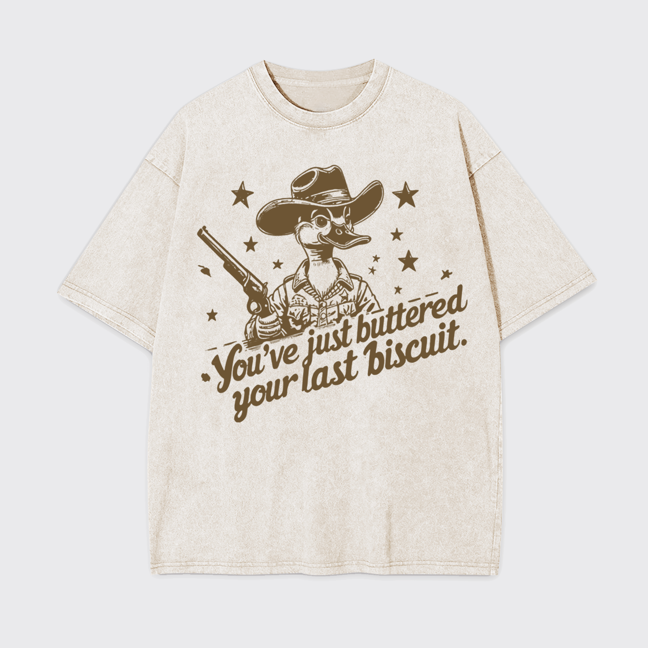 You Just Buttered Your Last Biscuit Garment-dye Tees