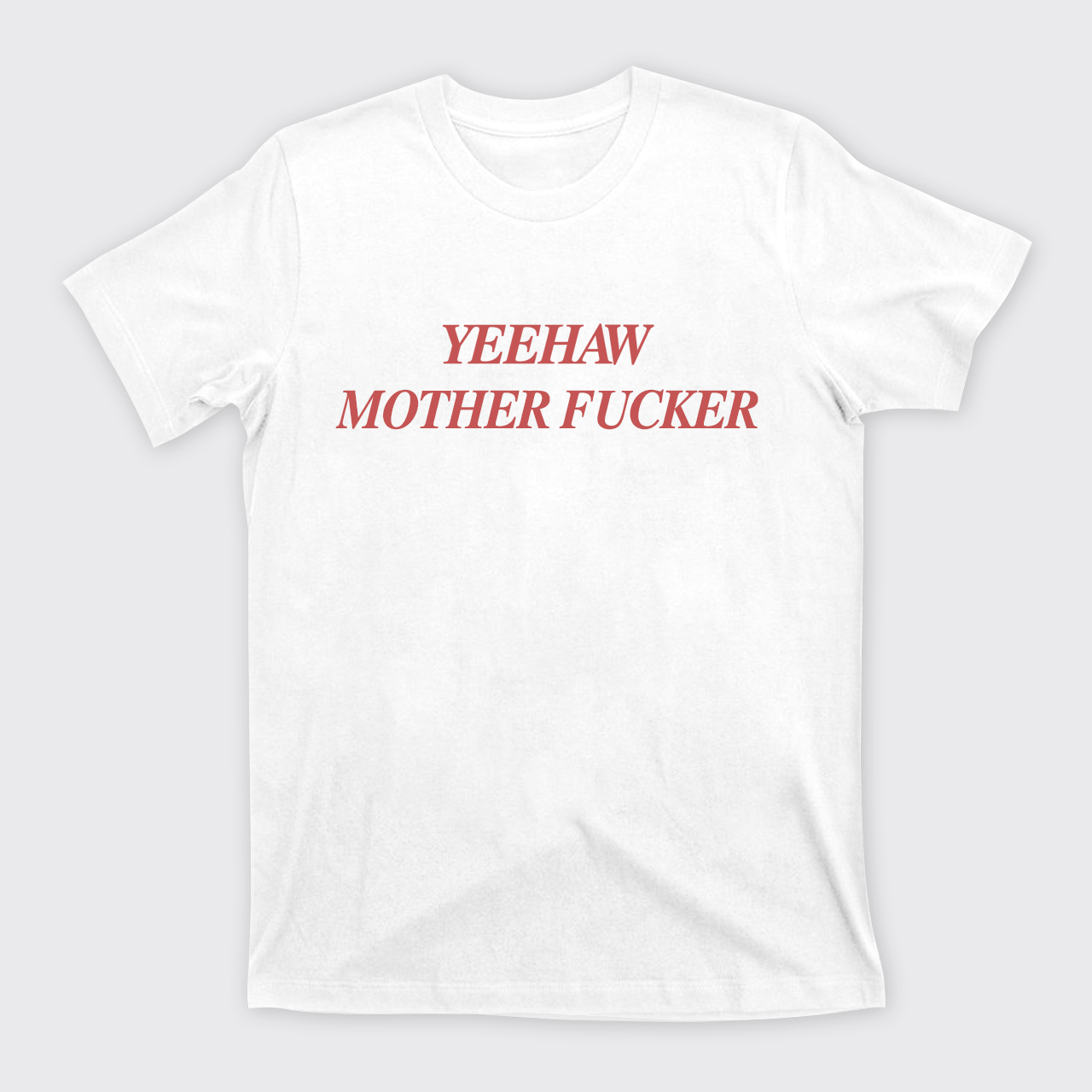 Yeehaw Mother Fucker T-Shirts