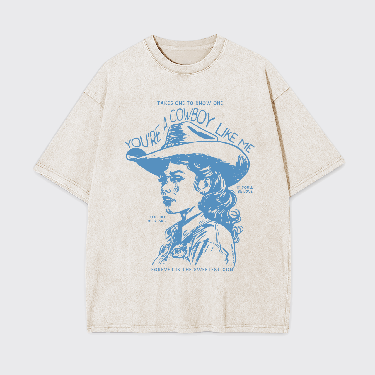 You're A Cowboy Like Me Garment-dye Tees
