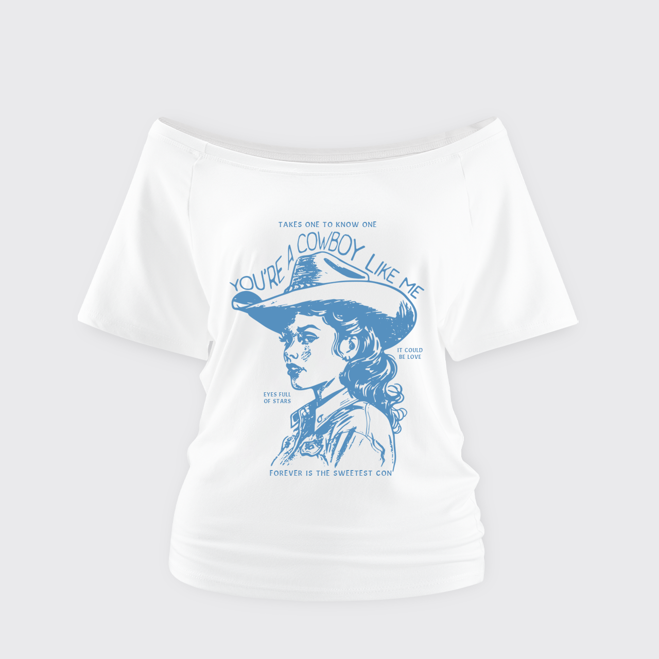 You're A Cowboy Like Me Off Shoulder Top