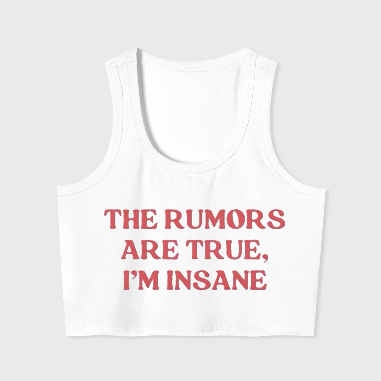 The Rumors Are True I'm Insane Tank Top