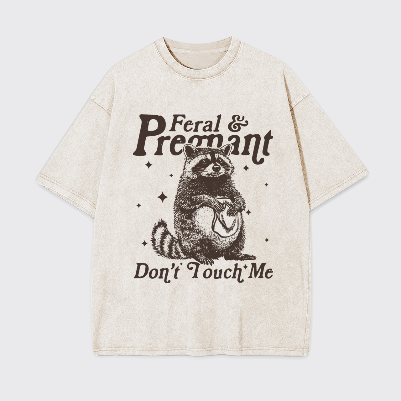Feral And Pregnant Don't Touch Me Garment-dye Tees