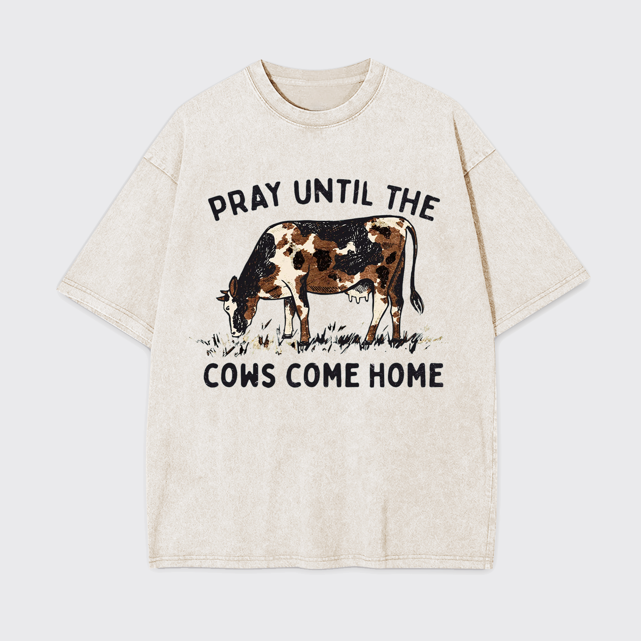 Pray Till The Cows Come Home Western Garment-dye Tees