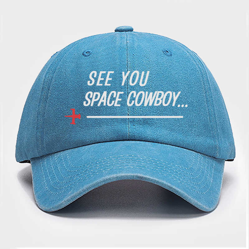 See You Space Cowboy Embroidered Baseball Cap