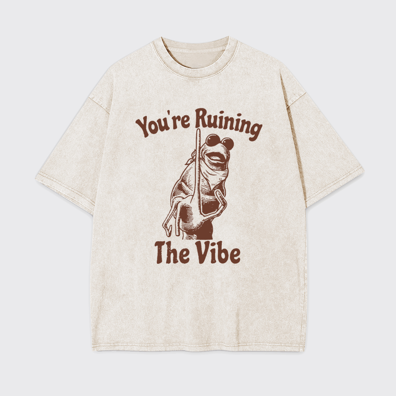 You're Ruining The Vibe Garment-dye Tees