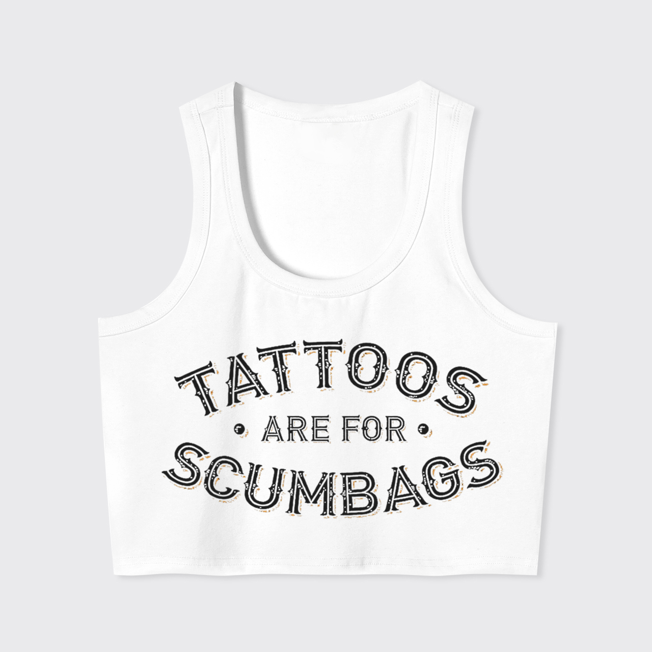 Tattoos Are For Scumbags Tank Top