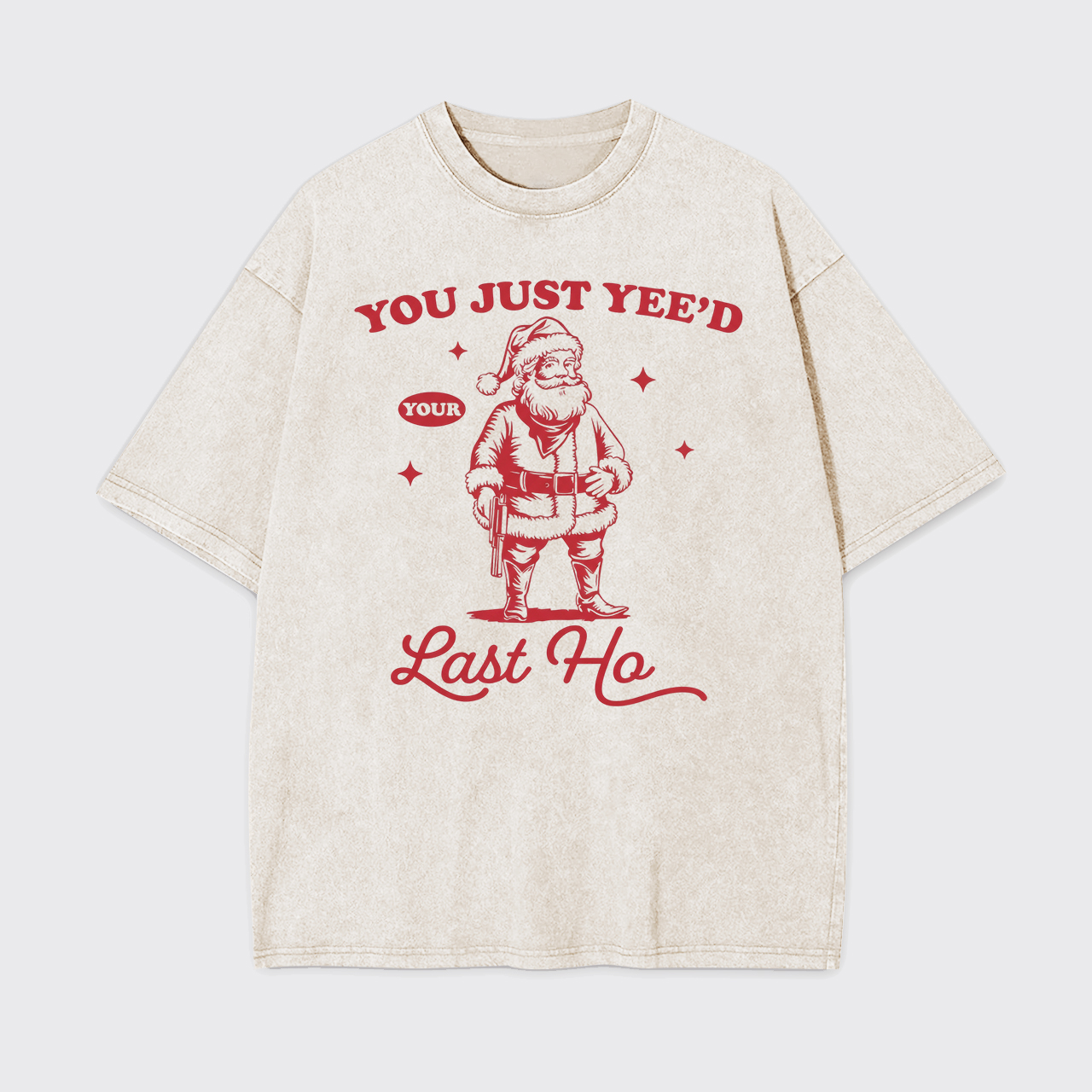You Just Yee'd Your Last Ho Garment-dye Tees