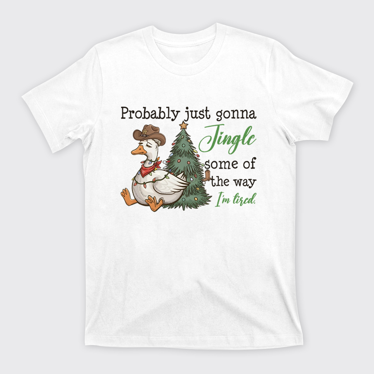 Probably Just Gonna Jingle Tired T-Shirts