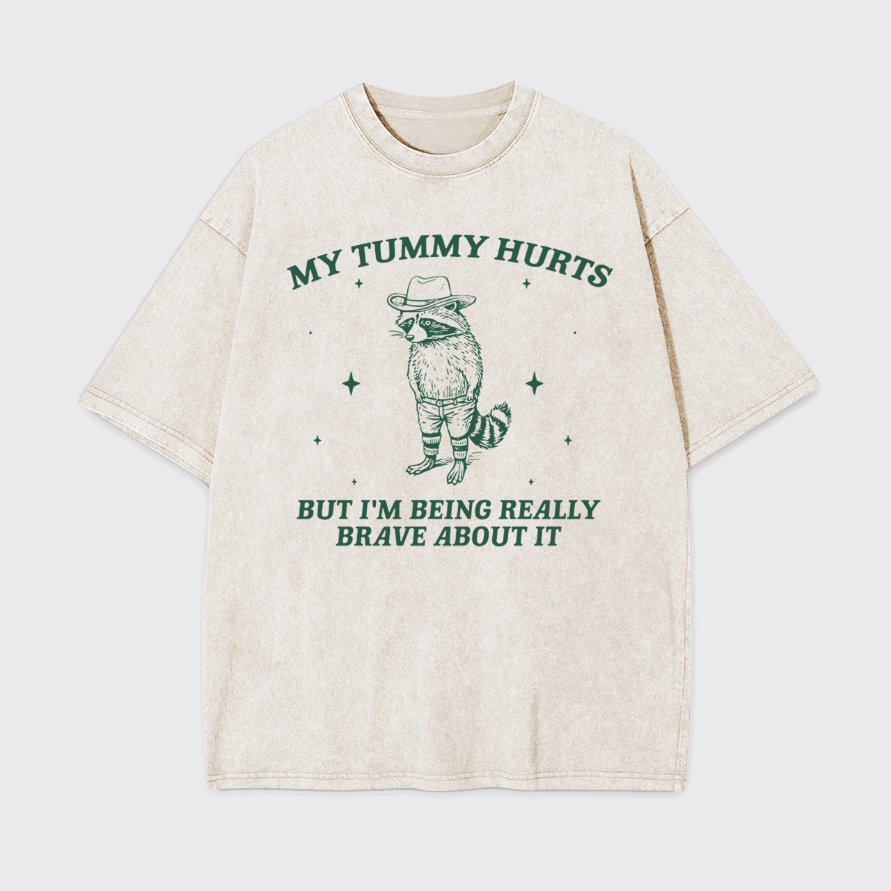 My Tummy Hurts But I'm Being Really Brave About It Garment-dye Tees