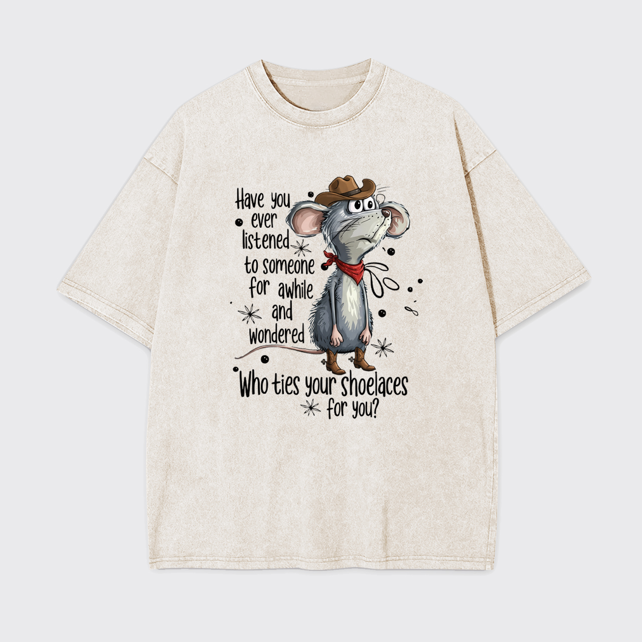 Have You Ever Listened To Someone Garment-dye Tees