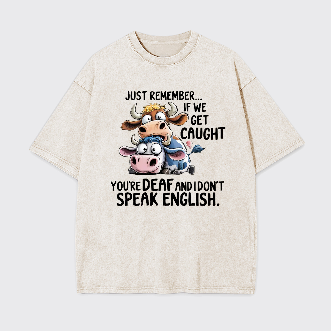 Just Remember If We Get Caught Garment-dye Tees