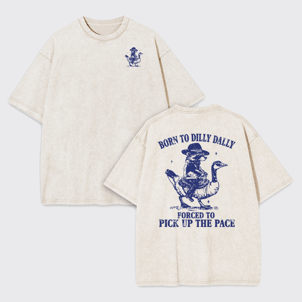 Born To Dilly Dally Forced To Pick Up The Pace Garment-dye Tees