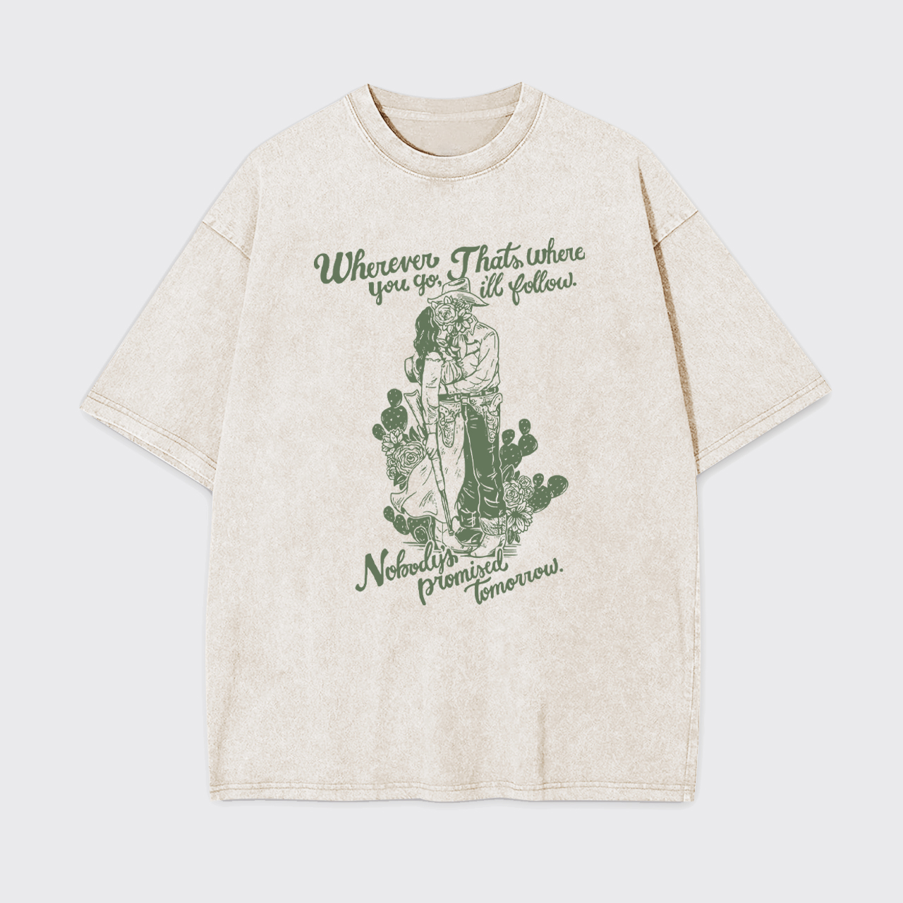 Wherever Thats Where You Go Ill Follow Garment-dye Tees