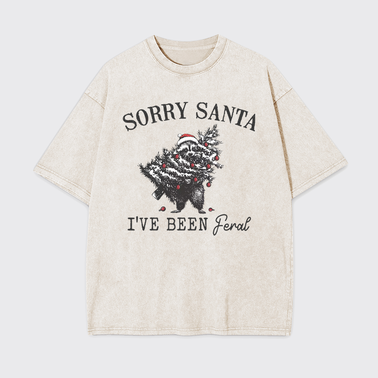 Sorry Santa I've been Feral Garment-dye Tees