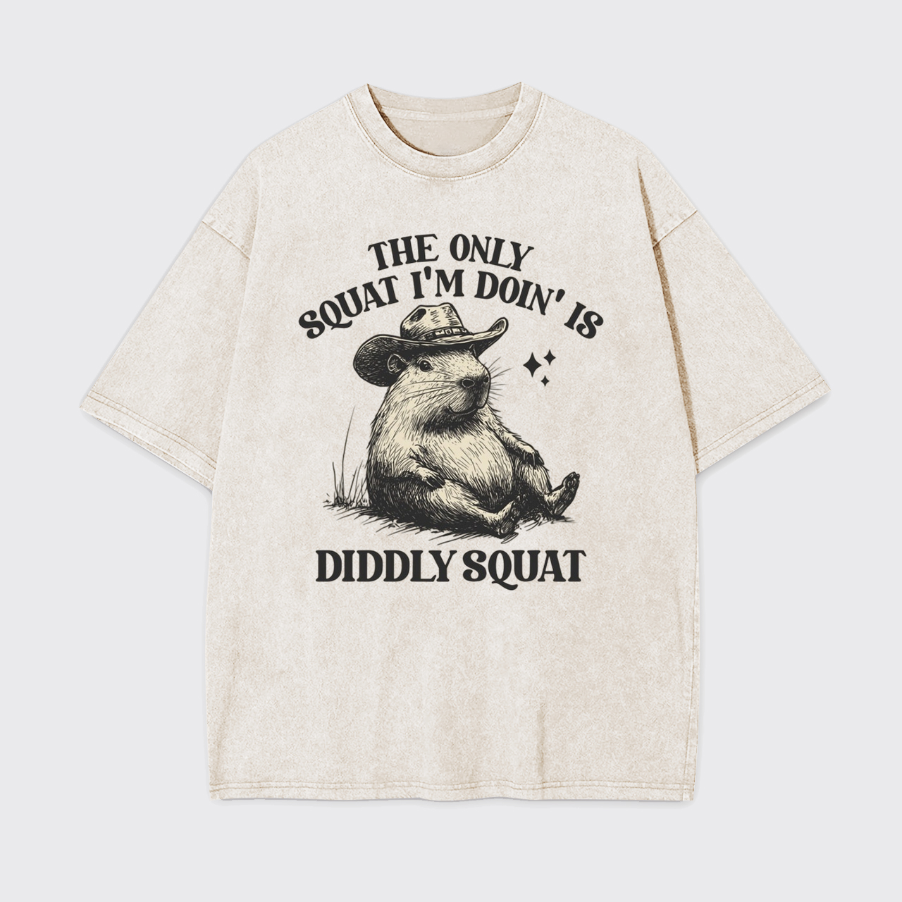 The Only Squat I’m Doin’ Is Diddly Squat Garment-dye Tees