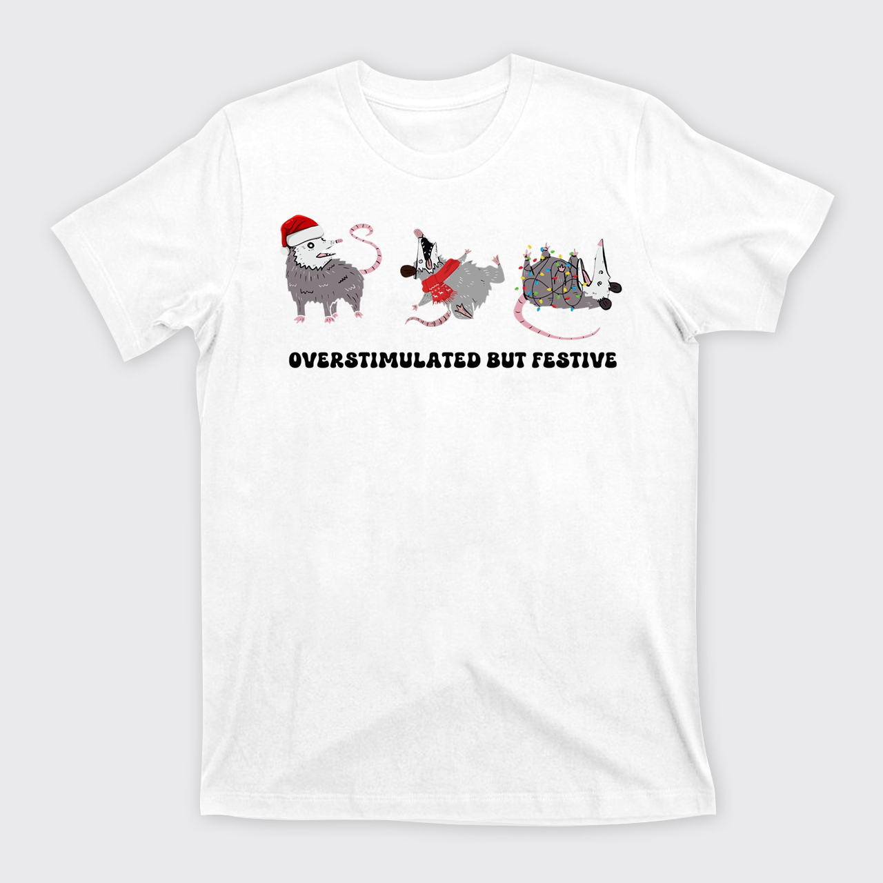 Overstimulated But Festive Possum T-Shirts