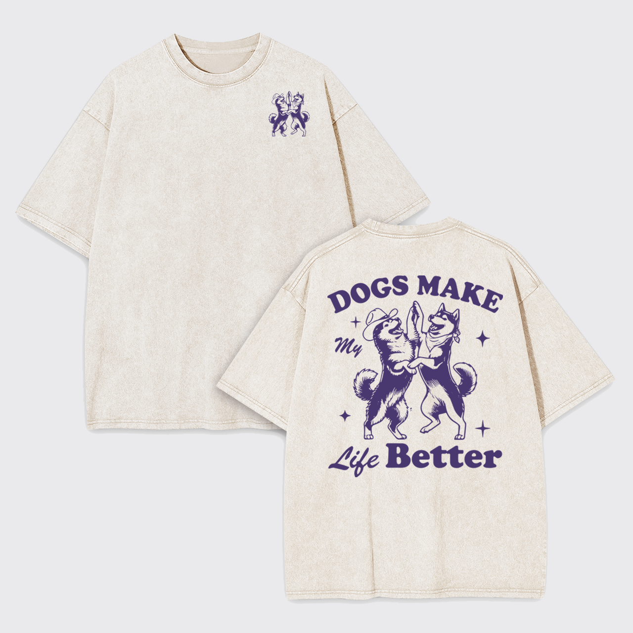 Dogs Make My Life Better Garment-dye Tees