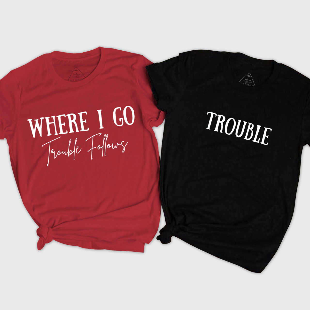 Where I Go Trouble Follows T-Shirts