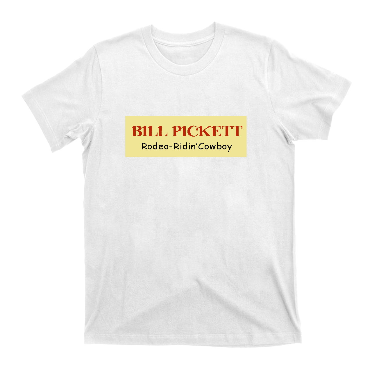 Bill Pickett: Rodeo-Ridin' Cowboy T-Shirts
