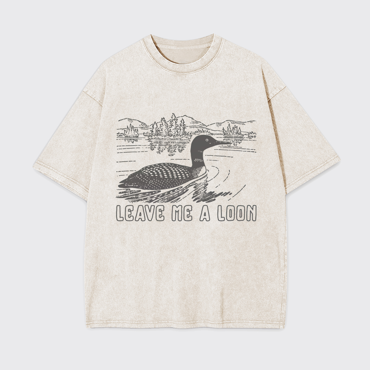 Leave Me A Loon Garment-dye Tees