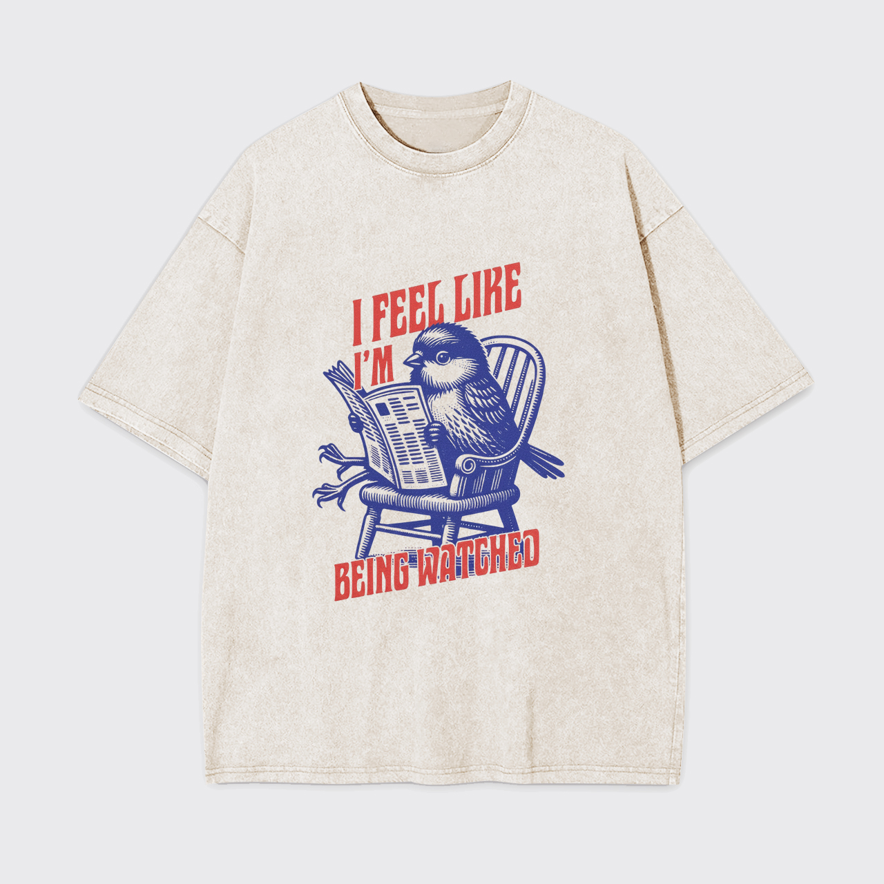 I Feel Like I'm Being Watched Garment-dye Tees