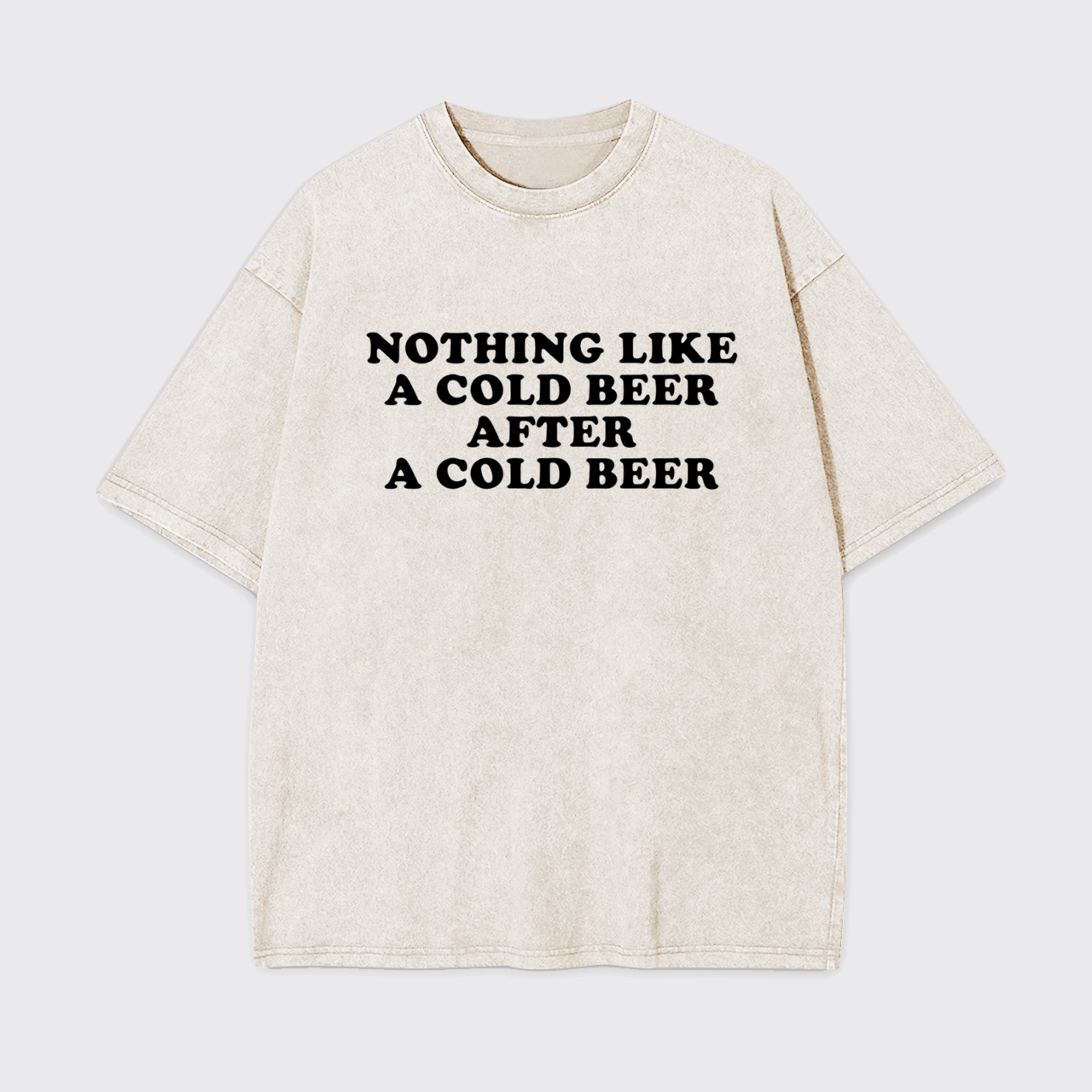 Nothing Like A Cold Beer After A Cold Beer Garment-dye Tees