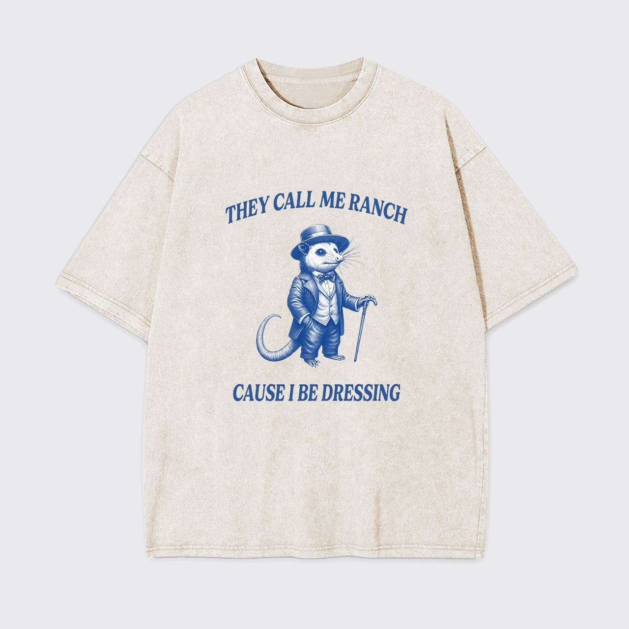 They Call Me Ranch Cause I Be Dressing Garment-dye Tees
