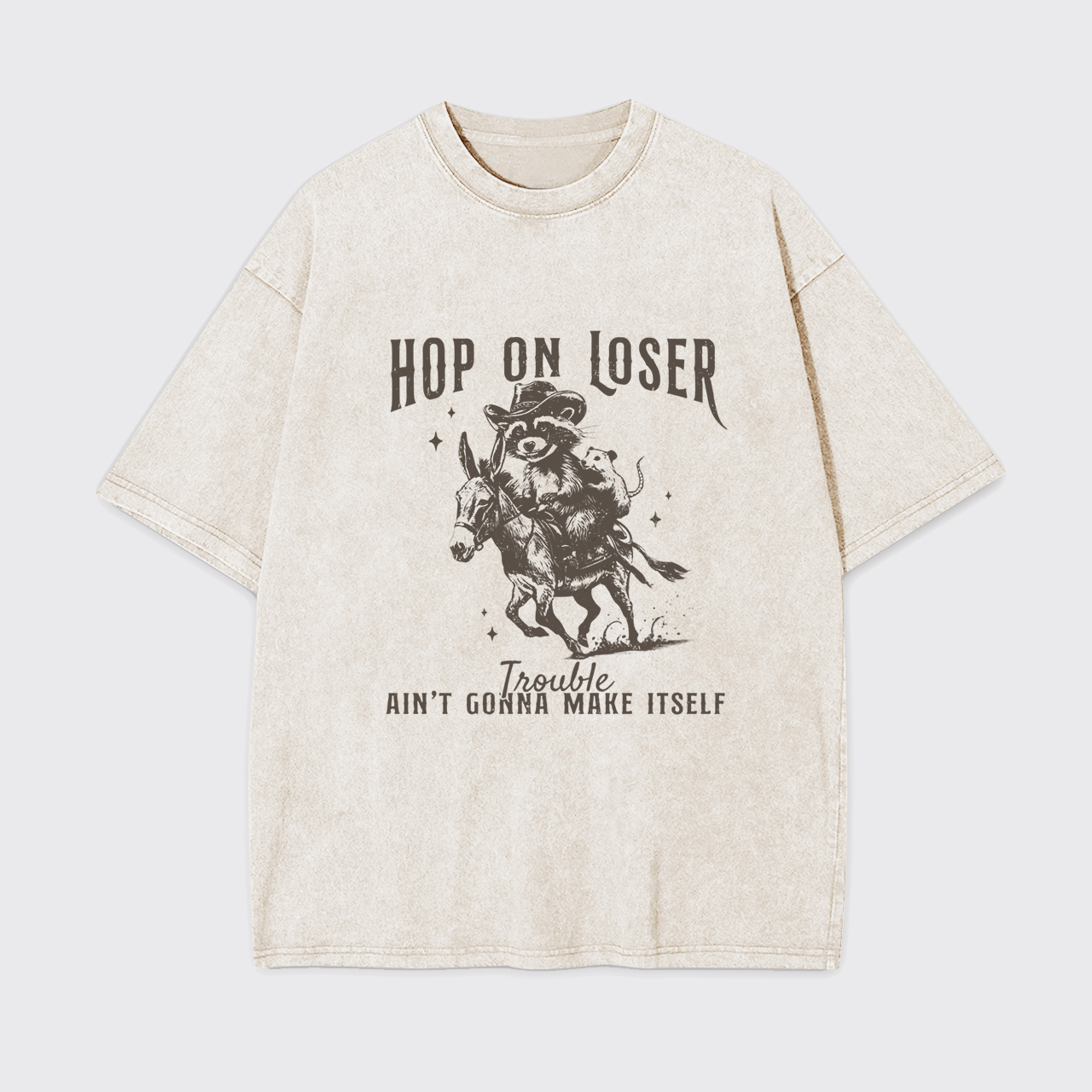 Hop On Loser Trouble Ain't Gonna Make Itself Garment-dye Tees