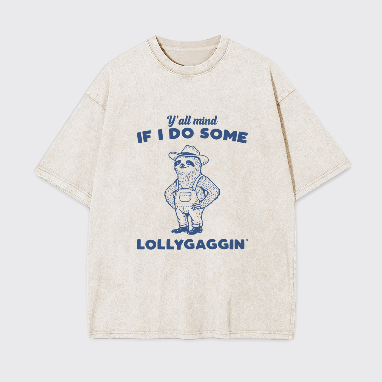 Yall Mind If I Do Some Lollygaggin Garment-dye Tees