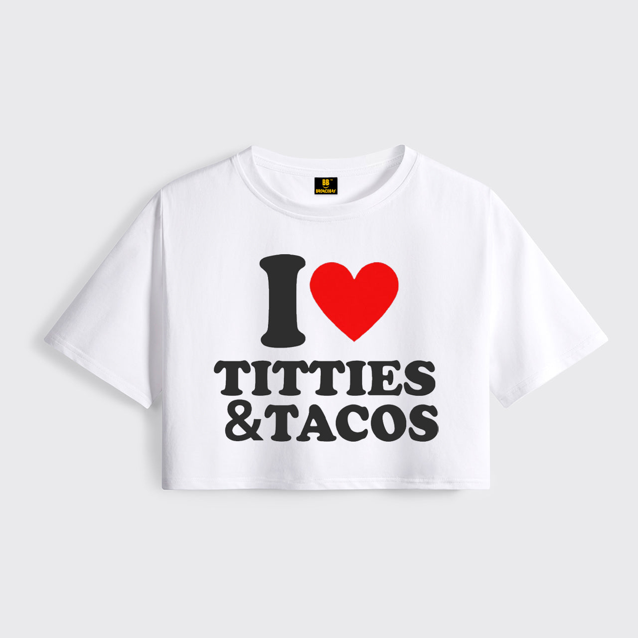 I Love Titties And Tacos Cropped Boxy Tee