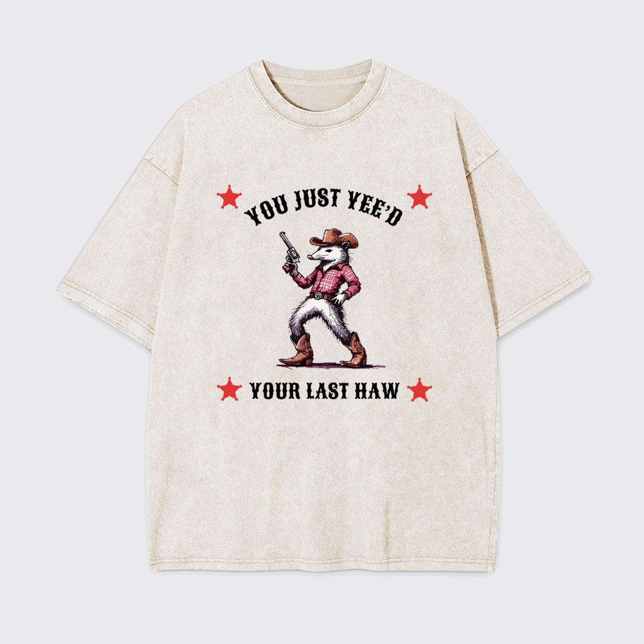 Opossum You Just Yee'd Your Last Haw Garment-dye Tees