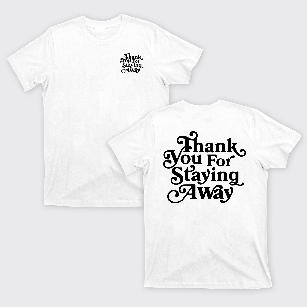 Thank You For Staying Away T-Shirts